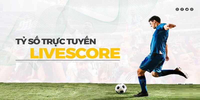 Tỷ số trực tuyến livescore cập nhật siêu nhanh