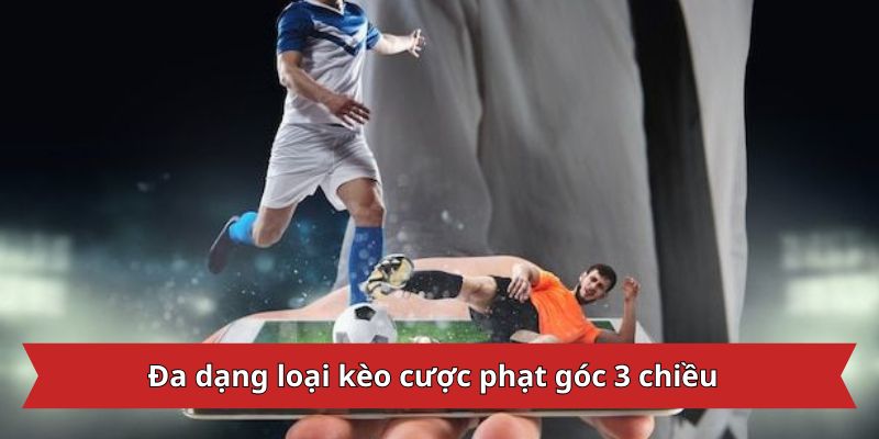 Đa dạng loại kèo cược phạt góc 3 chiều